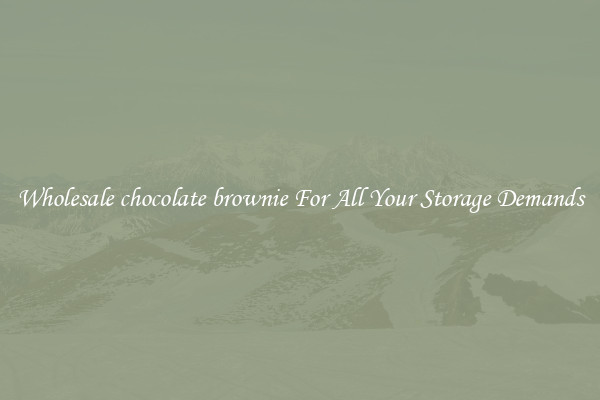 Wholesale chocolate brownie For All Your Storage Demands