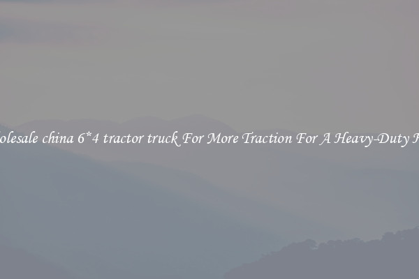 Wholesale china 6*4 tractor truck For More Traction For A Heavy-Duty Haul
