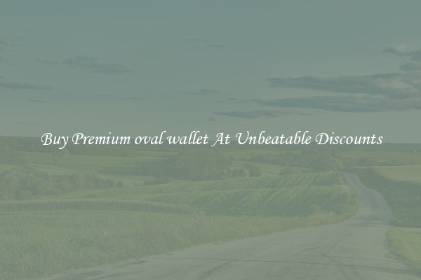 Buy Premium oval wallet At Unbeatable Discounts