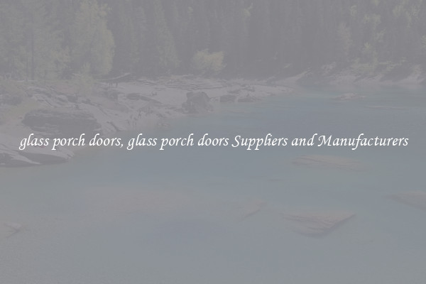 glass porch doors, glass porch doors Suppliers and Manufacturers