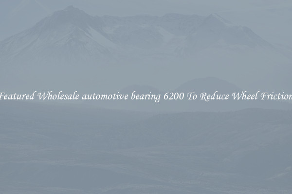 Featured Wholesale automotive bearing 6200 To Reduce Wheel Friction 
