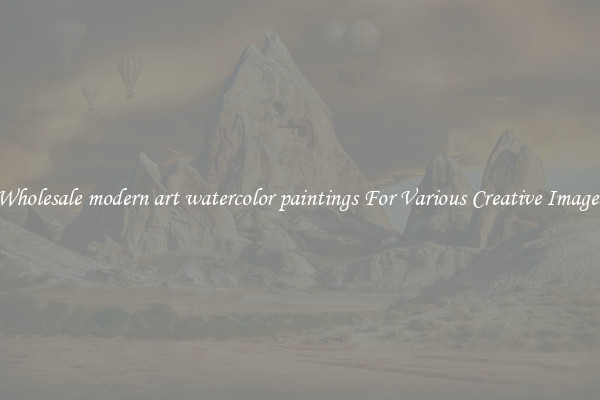 Wholesale modern art watercolor paintings For Various Creative Images