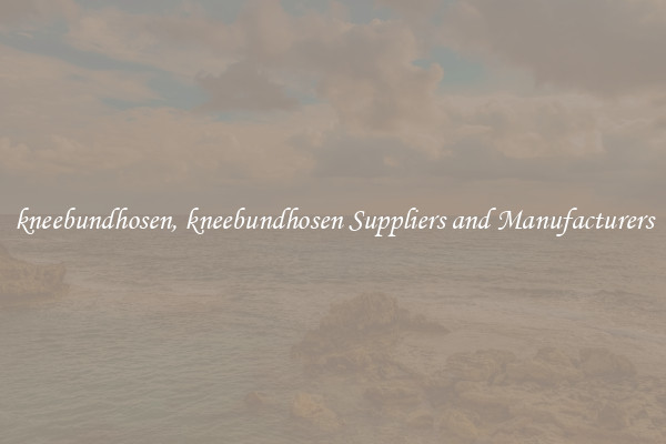 kneebundhosen, kneebundhosen Suppliers and Manufacturers