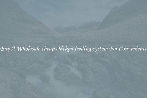 Buy A Wholesale cheap chicken feeding system For Convenience