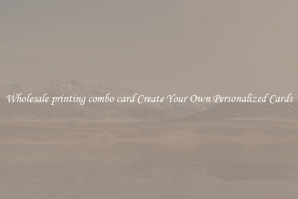 Wholesale printing combo card Create Your Own Personalized Cards