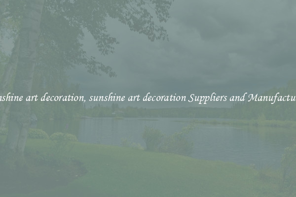 sunshine art decoration, sunshine art decoration Suppliers and Manufacturers