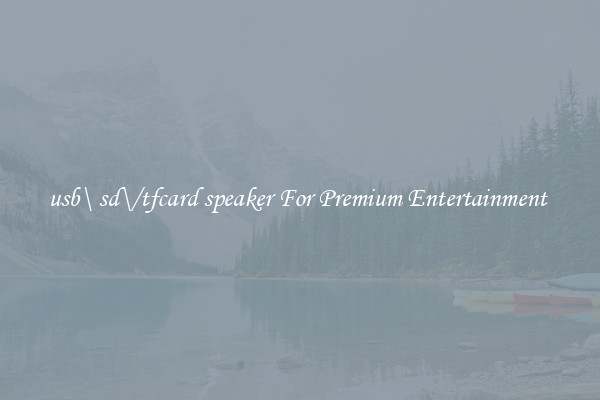 usb\ sd\/tfcard speaker For Premium Entertainment 
