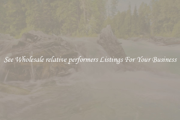See Wholesale relative performers Listings For Your Business