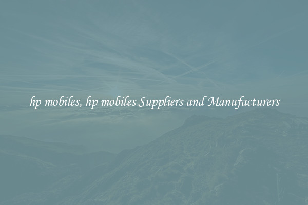 hp mobiles, hp mobiles Suppliers and Manufacturers