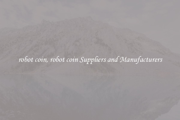 robot coin, robot coin Suppliers and Manufacturers