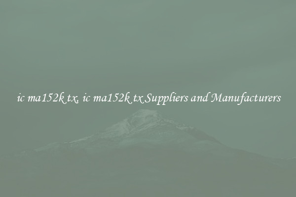 ic ma152k tx, ic ma152k tx Suppliers and Manufacturers