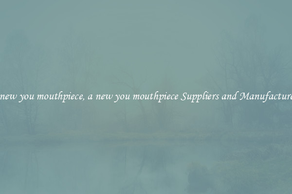 a new you mouthpiece, a new you mouthpiece Suppliers and Manufacturers