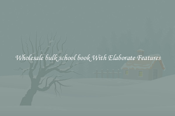 Wholesale bulk school book With Elaborate Features