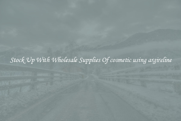 Stock Up With Wholesale Supplies Of cosmetic using argireline