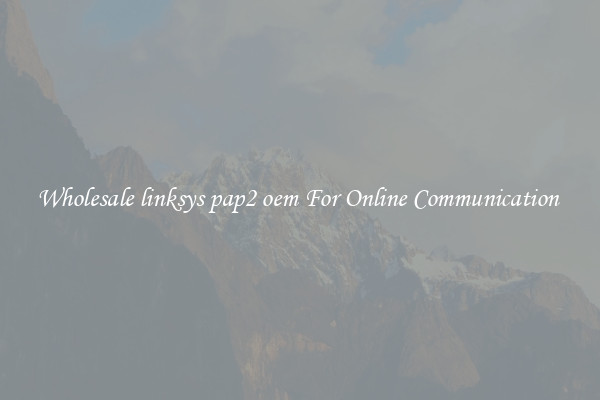 Wholesale linksys pap2 oem For Online Communication 