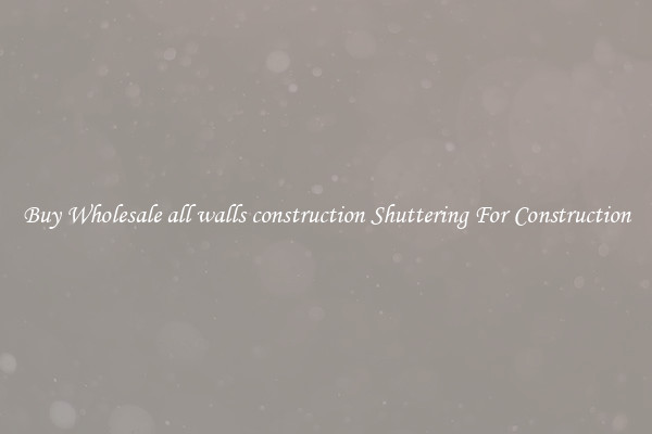 Buy Wholesale all walls construction Shuttering For Construction