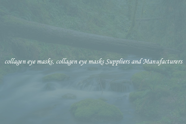 collagen eye masks, collagen eye masks Suppliers and Manufacturers