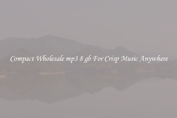 Compact Wholesale mp3 8 gb For Crisp Music Anywhere