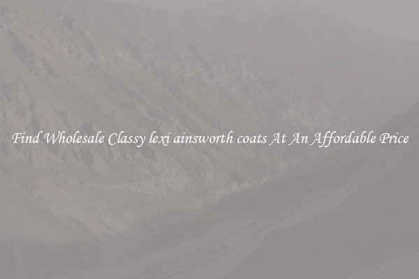 Find Wholesale Classy lexi ainsworth coats At An Affordable Price