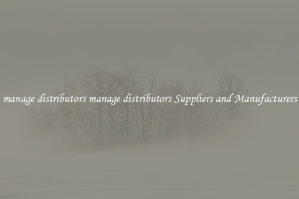 manage distributors manage distributors Suppliers and Manufacturers