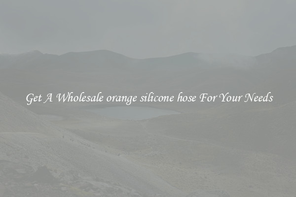 Get A Wholesale orange silicone hose For Your Needs