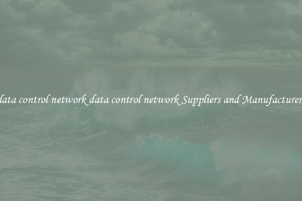 data control network data control network Suppliers and Manufacturers