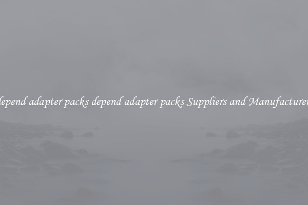 depend adapter packs depend adapter packs Suppliers and Manufacturers