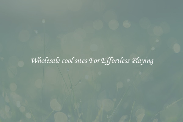 Wholesale cool sites For Effortless Playing