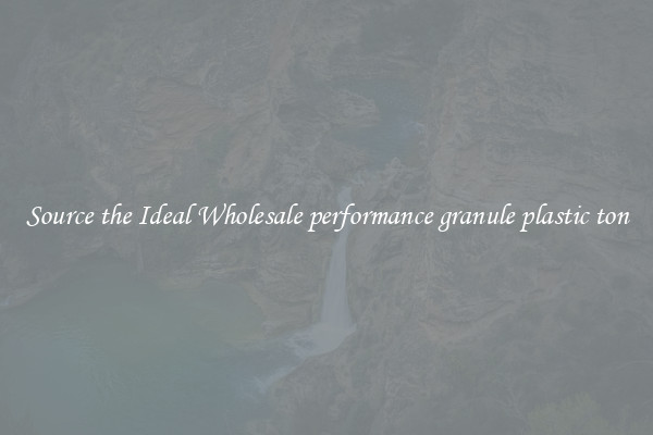 Source the Ideal Wholesale performance granule plastic ton