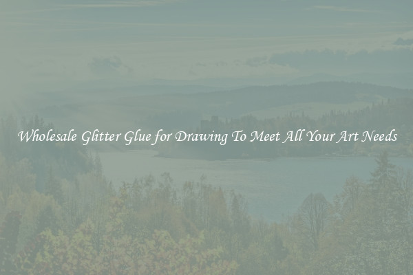 Wholesale Glitter Glue for Drawing To Meet All Your Art Needs