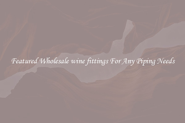 Featured Wholesale wine fittings For Any Piping Needs