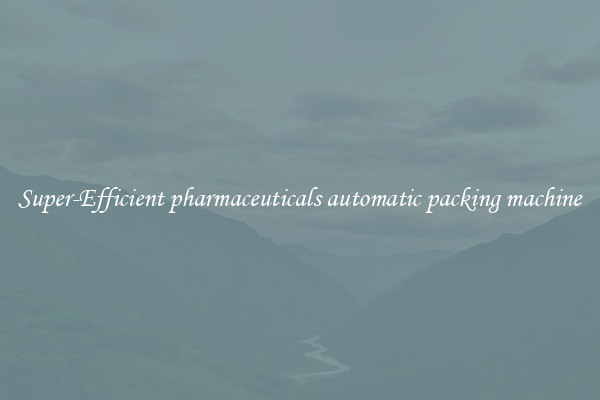 Super-Efficient pharmaceuticals automatic packing machine