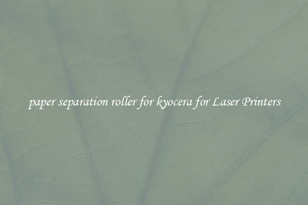 paper separation roller for kyocera for Laser Printers