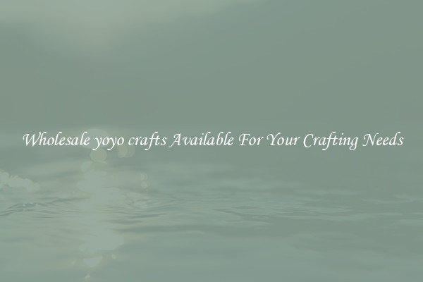 Wholesale yoyo crafts Available For Your Crafting Needs