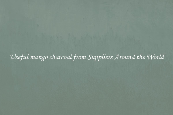 Useful mango charcoal from Suppliers Around the World