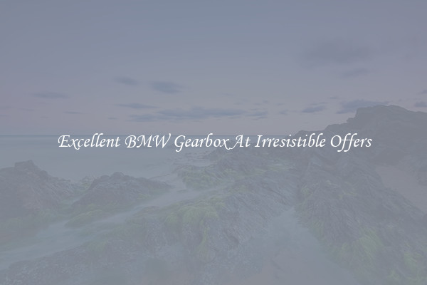 Excellent BMW Gearbox At Irresistible Offers