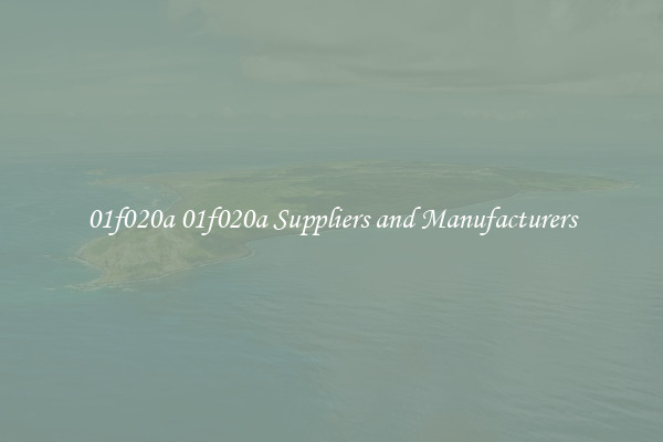 01f020a 01f020a Suppliers and Manufacturers