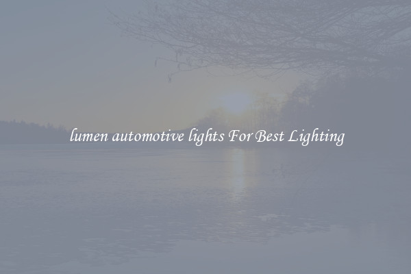 lumen automotive lights For Best Lighting