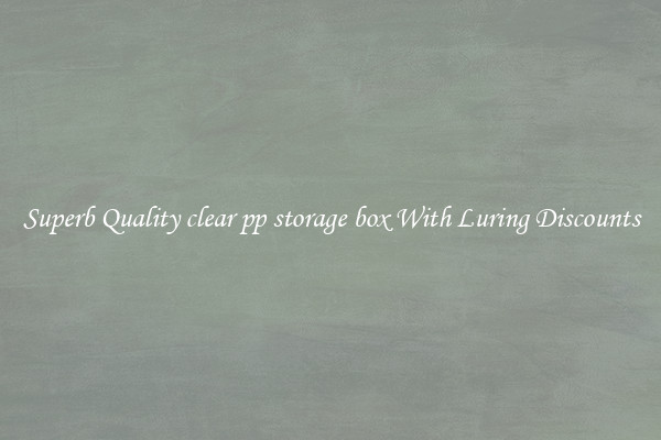 Superb Quality clear pp storage box With Luring Discounts