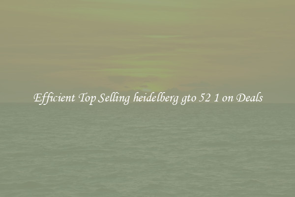 Efficient Top Selling heidelberg gto 52 1 on Deals