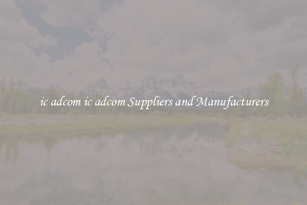 ic adcom ic adcom Suppliers and Manufacturers