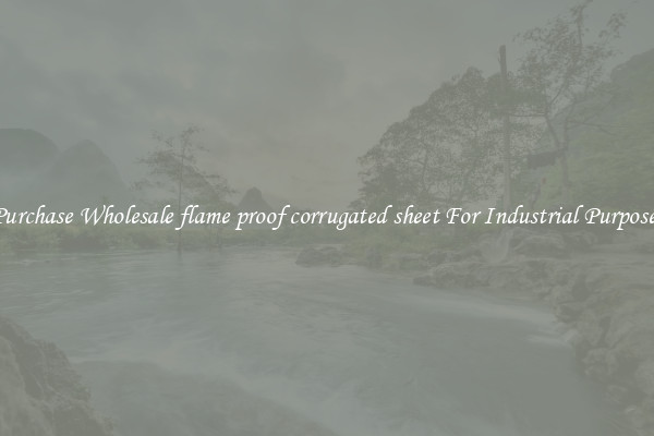 Purchase Wholesale flame proof corrugated sheet For Industrial Purposes