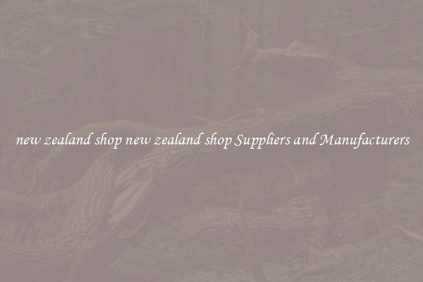 new zealand shop new zealand shop Suppliers and Manufacturers