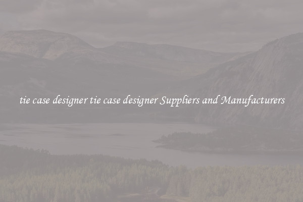 tie case designer tie case designer Suppliers and Manufacturers