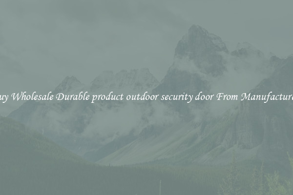 Buy Wholesale Durable product outdoor security door From Manufacturers