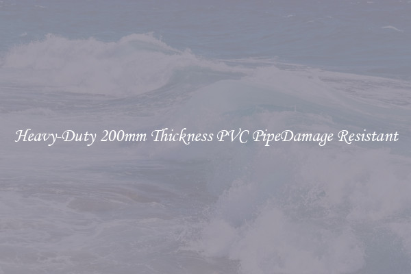 Heavy-Duty 200mm Thickness PVC PipeDamage Resistant
